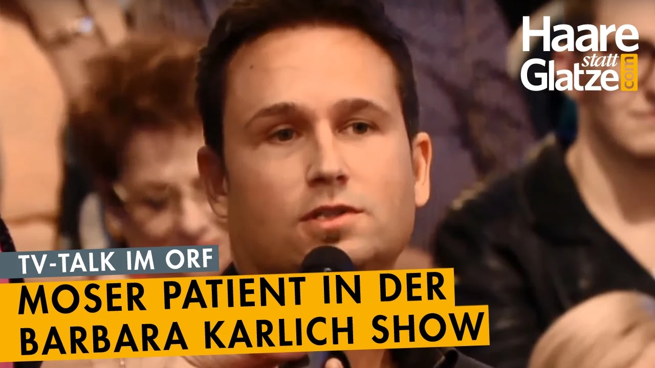 Moser Medical Patient spricht bei Barbara Karlich über Haartransplantation